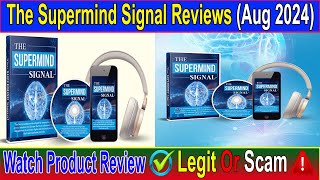 The Supermind Signal Reviews Aug 2024 Is The Supermind Signal Really Helpful  Scam Advice [upl. by Ahsirpac]