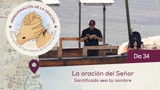 🙏 Día 34  La oración del Señor Santificado sea tu nombre  Peregrinación de la Oración [upl. by Jorin458]