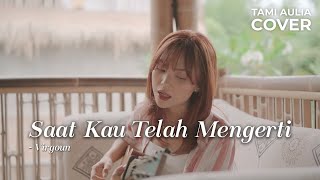 SAAT KAU TELAH MENGERTI  VIRGOUN  TAMI AULIA [upl. by Melania627]