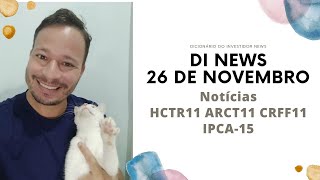 DI News 26 de novembro IPCA15 HCTR11 ARCT11 CRFF11 [upl. by Wheelwright311]