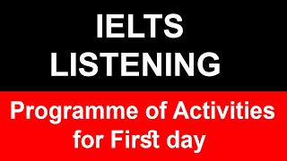 Programme of Activities for First day Ielts Listening Answer  Programme of Activities for First day [upl. by Petie]