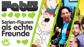 5 SerienFiguren die tolle Freunde wären  Fab5 [upl. by Ailel]