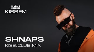 SHNAPS – KISSCLUBMIX  KISS FM PODCAST CLUB HOUSE amp TECH HOUSE DJ MIX [upl. by Ajdan]