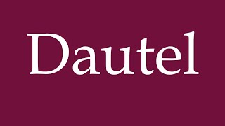 How to Pronounce Dautel Correctly in German [upl. by Pasho437]