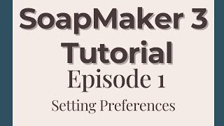 Soapmaker 3 tutorial  Setting your preferences  Episode 1 [upl. by Ahseikan676]