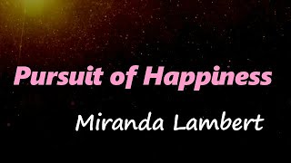 Miranda Lambert  Pursuit of Happiness Lyrics [upl. by Derriey]