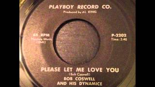 bob coswell amp his dynamice  please let me love you lowfi rare deep soul ballad 45 on playboy [upl. by Cerelia]