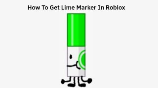 How To Get Lime Marker In Roblox [upl. by Agace]