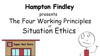 The Four Working Principles of Situation Ethics [upl. by Rasec898]