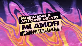 Mosimann amp Antoine Delvig  Mi Amor [upl. by Aicillyhp769]