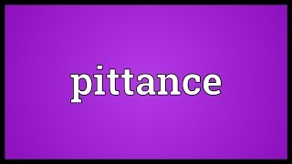 Pittance Meaning [upl. by Eimmac]