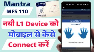 Mantra New L1 MFS 110 Device Mobile Se Connect Kaise Kare  Mantra L1 Installation in Mobile [upl. by Haugen]