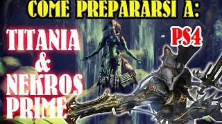 WARFRAME PS4  Prepararsi a Titania e Nekros [upl. by Nevs]