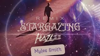 Stargazing  Myles Smith  Remix by HAZLEE [upl. by Adlez815]