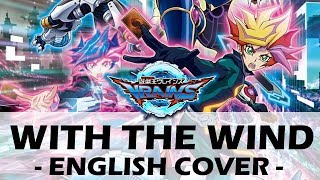 With the Wind English Cover  YuGiOh VRAINS Opening 1 [upl. by Itsim]