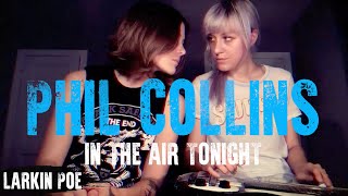 Phil Collins quotIn The Air Tonightquot Larkin Poe Cover [upl. by Constanta]