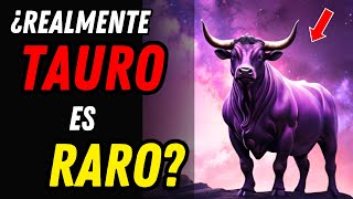 ¿POR QUÉ TAURO ES TAN RARO ♉ 8 Razones por las que es un Signo Incomprendido [upl. by Amolap]