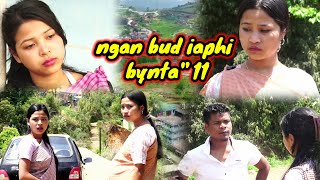 ngan bud iaphi byntaquot11 khasi serial [upl. by Renruojos244]