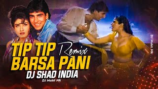 Tip Tip Barsa Pani Remix  Bounce Mix  DJ Shad India  Tip Tip Barsa Pani Song Full  DJ Mohit Mk [upl. by Asilim]