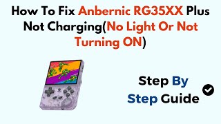 How To Fix Anbernic RG35XX Plus Not ChargingNo Light Or Not Turning ON [upl. by Yeung137]