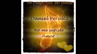 Daniel Peralta  No me supiste amar Hablemos claro [upl. by Cook]