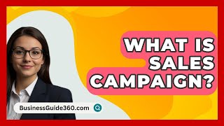 What Is Sales Campaign  BusinessGuide360com [upl. by Hinson]