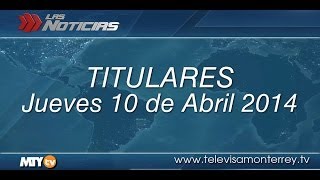 Las Noticias  Titulares de Las Noticias jueves 10 de Abril 2014 [upl. by Teirtza]