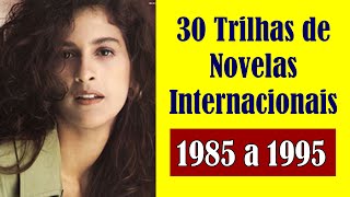 Trilhas Embaladas de Novelas Internacionais De 85 a 95 [upl. by Colton]