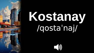 🇰🇿 How to pronounce Kostanay [upl. by Eseilana611]