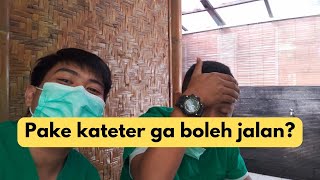 terpasang selang kateter ga boleh belajar jalan [upl. by Triley757]