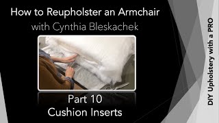 Part 10  Cushion Inserts  DIY Upholstery with a PRO  How to Reupholster an Armchair [upl. by Licastro]