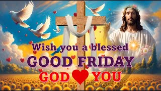 🌹Wish You All a Blessed Good Friday  Best Wishes Good Friday  Happy Easter Greetings amp Messages🌹 [upl. by Niltag]