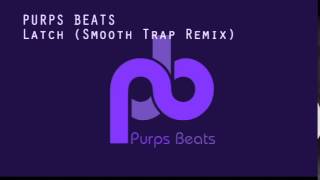 Purps Beats amp Disclosure  Latch  Smooth Trap Remix [upl. by Nadaha]