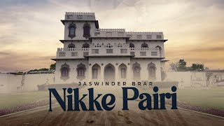 Nikke Pairi Official Audio  Jaswinder Brar  Babbu Brar  New Punjabi Songs 2024 [upl. by Tori]