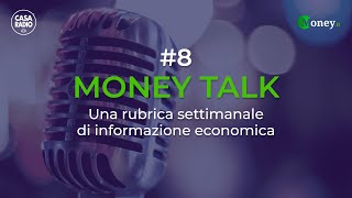 Money Talk 8  Una rubrica settimanale di informazione economica [upl. by Wyon69]