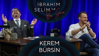 İbrahim Selim ile Bu Gece 79 Kerem Bürsin Ertunç [upl. by Garnett]