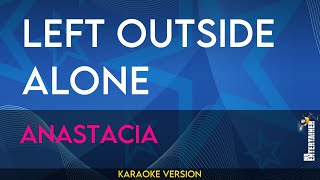 Left Outside Alone  Anastacia KARAOKE [upl. by Bashee120]