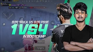 B2R YAKA VS B2R PIXIE 1 VS 4 IN BOOTCAMP  PUBG MOBILE  SRI LANKA [upl. by Yzus]