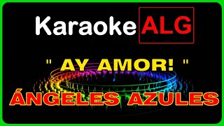 KARAOKE   AY AMOR   Ángeles Azules  IA [upl. by Ymia655]