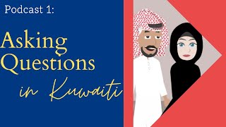 Learn Arabic  Kuwaiti  PodCast 1 Asking Questions [upl. by Cherian]