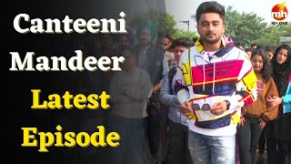 New Episode Canteeni Mandeer  Ravneet  CT University Ludhiana Punjab [upl. by Waylon]