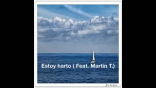 Estoy harto Feat Martin T [upl. by Reena862]