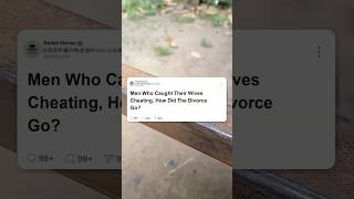 Men Who Caught Their Wives Cheating How Did The Divorce Go 🤯🧠 reddit [upl. by Drucill]