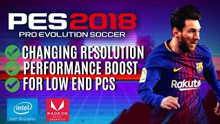 PES 2018  Lag fix and changing resolution for low end pc Part II  Updated [upl. by Alyek]