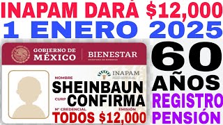 12000 DARÁN 60 61 62 63 64 65 TARJETA INAPAM 1 ENERO 2025 TODOS ADULTOS MAYORES SHEINBAUM ARIADNA [upl. by Atekahs]