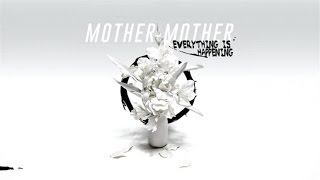 Mother Mother  Everything Is Happening Audio [upl. by Rohn261]