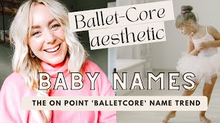 BALLETCORE BABY GIRL NAMES  The Whimsical Girl Name Trend Taking Over in 2024  SJ STRUM [upl. by Blackman]