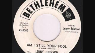 Lenny Johnson  Am I Still Your Fool [upl. by Affra897]