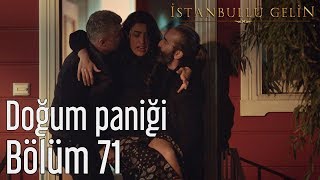 İstanbullu Gelin 71 Bölüm  Doğum Paniği [upl. by Attenra]