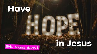 Have hope in Jesus [upl. by Nuj930]